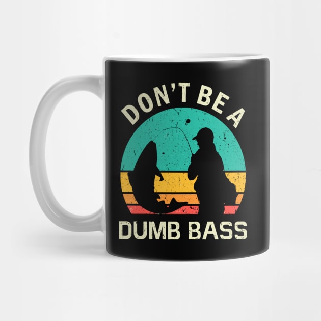 Funny Fishing Don't Be A Dumb Bass Vintage by Mandegraph